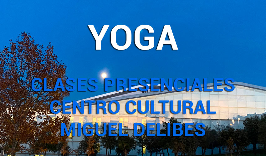 clases de yoga centro cultural miguel delibes inicio cielo